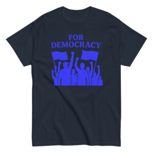 For Democracy T-Shirt