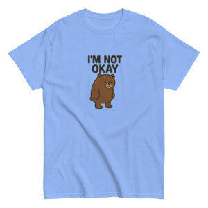 Im Not Okay T-Shirt