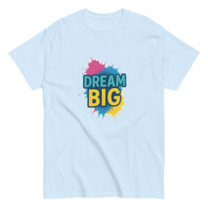 Dream Big T-Shirt